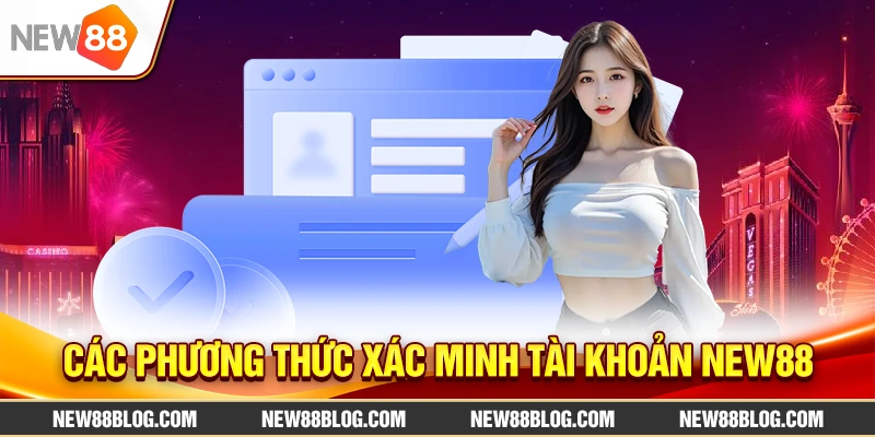 Các phương thức xác minh tài khoản NEW88