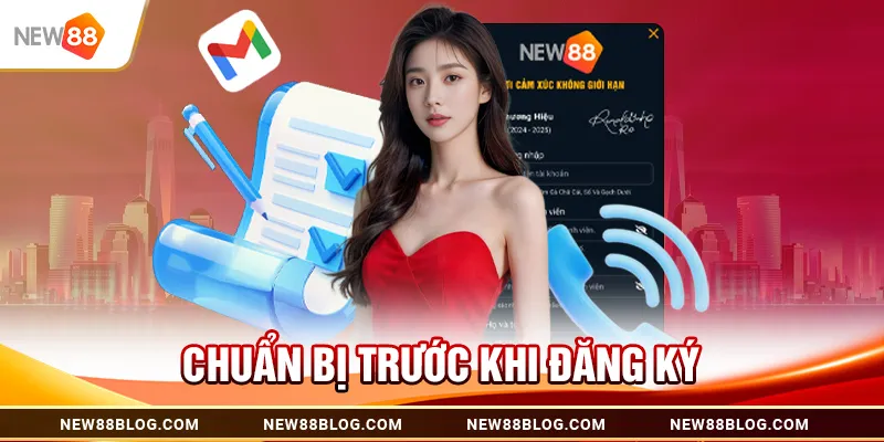 Chuẩn bị trước khi đăng ký New88